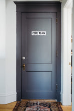 Load image into Gallery viewer, Come Again Aluminum Sign