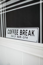 Load image into Gallery viewer, Coffee Break Aluminum Sign
